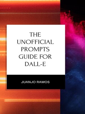 cover image of The Unofficial Prompts Guide for DALL-E